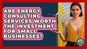 Are Energy Consulting Services Worth the Investment for Small Businesses? - Your Utilities Hub