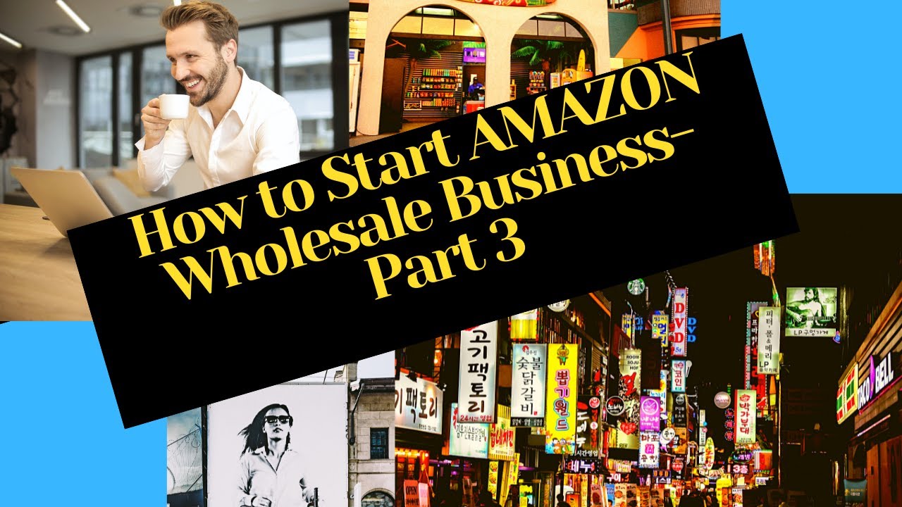 How to Start AMAZON Wholesale Business-Part 3 - YouTube