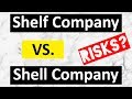 ►Difference between a Shelf Company & a Shell Company (2018)