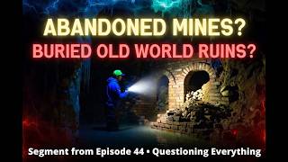 Abandoned Old Mines: Buried Old World Ruins, Not Just Mines