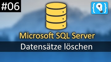 Datensätze löschen - Microsoft SQL Server Tutorial (Deutsch) #6