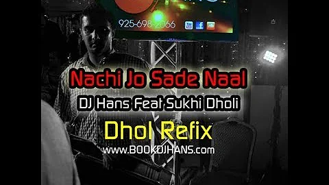 Nachi Jo Sade Naal- Hans Raj Hans ll Remixed By Dj Hans & Sukhi Dholi ll Jassi Bhullar