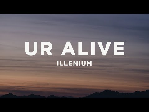 ILLENIUM - Ur Alive (Lyrics) ft. WYLDE