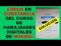 Soy Docente: ERROR EN CONSTANCIA DEL CURSO DE HABILIDADES DIGITALES DE HUAWEI