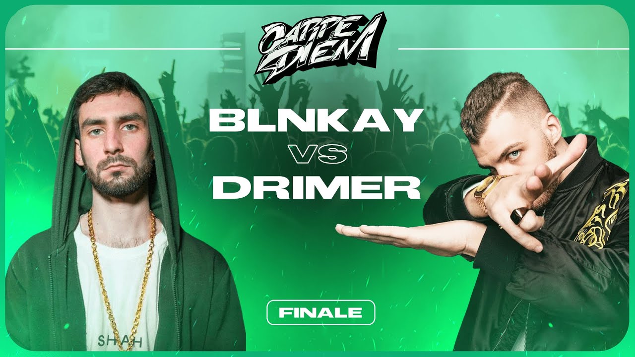 Blnkay vs Drimer (Finale) Carpe Diem