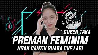 DJ PREMAN FEMINIM DASH UCIHA PLIS KU TAK SUKA PREMAN BRENGSEK VIRAL TIK TOK QUEEN TAKA