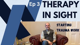 Therapy In Sight Episode 3: Beginning Trauma Therapy