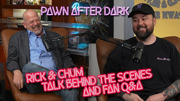 Pawn After Dark- Rick and Chum answer fan questions