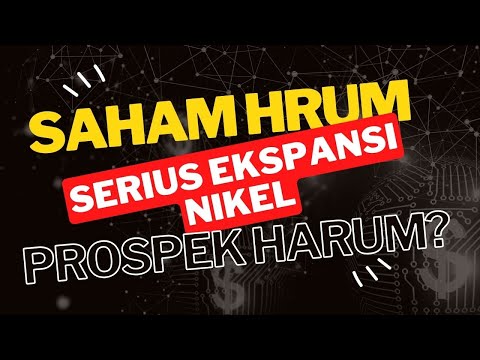 BAHAS SAHAM HRUM! KINERJA ANJLOK DITENGAH EKSPANSI NICKEL? PROSPEK SEHARUM NAMANYA?