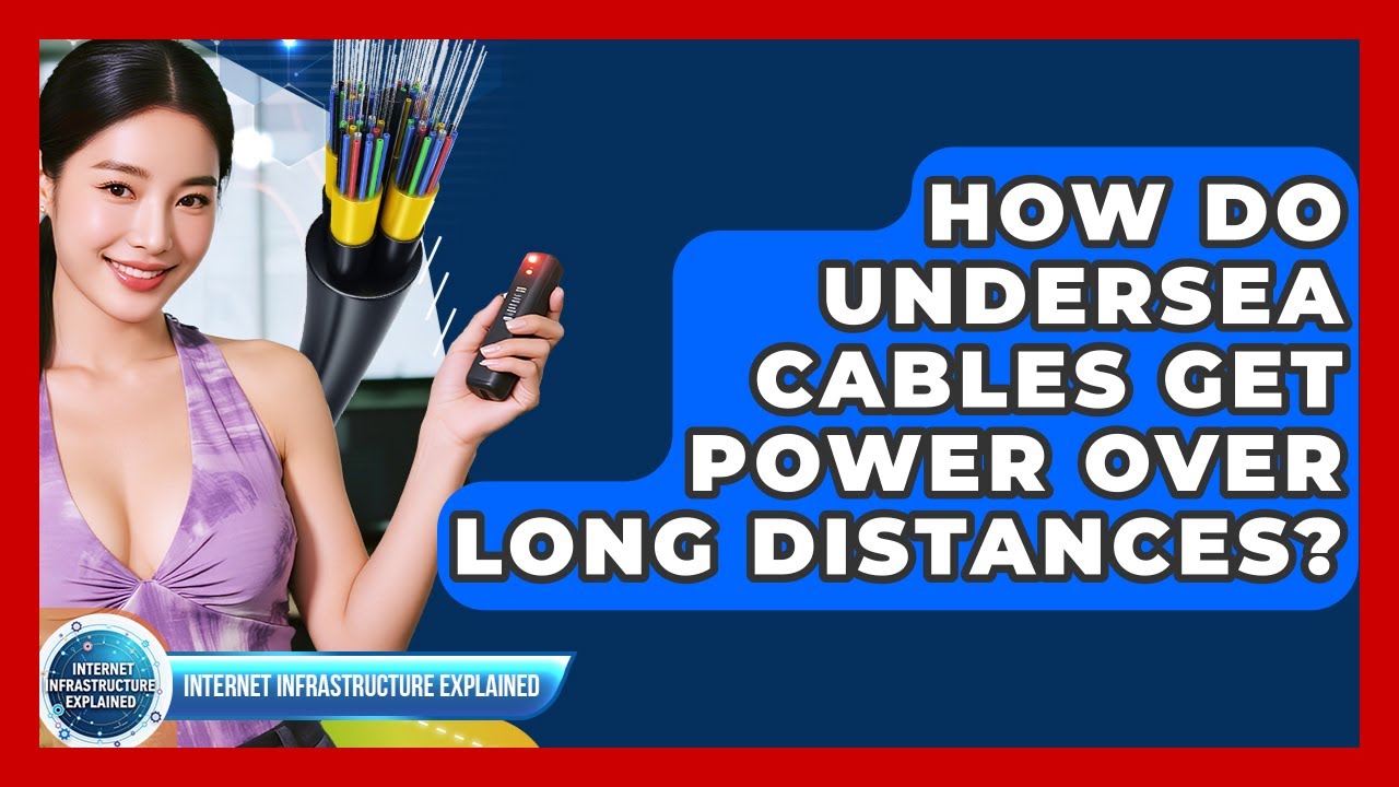 How Do Undersea Cables Get Power Over Long Distances? - Internet Infrastructure Explained