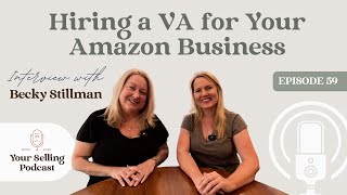 Ep 59 | Tips on Hiring a VA for Your Amazon Business