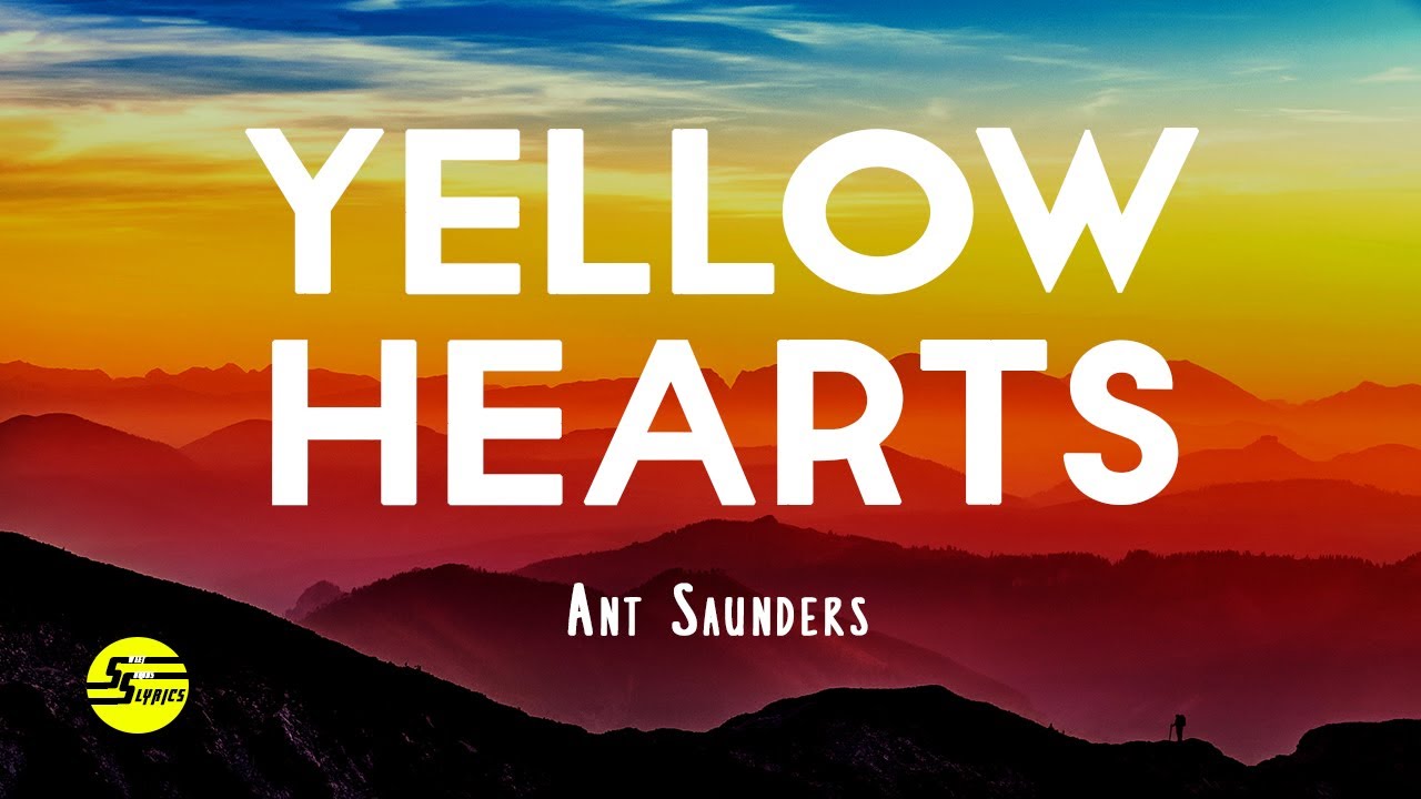 Ant Saunders - Yellow Hearts (Lyrics)