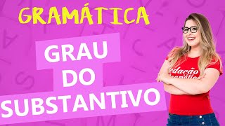 GRAU DOS SUBSTANTIVOS - Classes de Palavras - Profa. Pamba