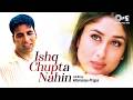 Ishq Chupta Nahin - Slowed &amp; Reverb | Bewafaa | Akshay Kumar, Kareena Kapoor |