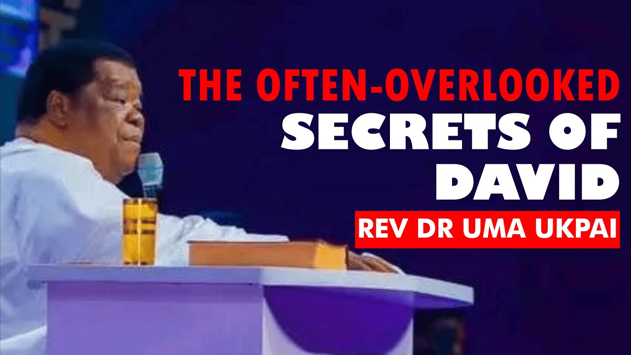 Часто упускаемые из виду принципы величия Давида — преподобный доктор Ума Укпай