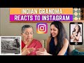 My Indian Grandma Reacts to my Instagram!