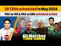 39 t20i schedule in may 2024  cricket schedule 2024  pak vs ire 2024 schedule