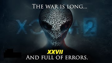 XCOM 2 Long War 2 Gameplay Lets Play Ep 027