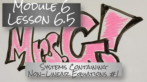 Module 6 - Lesson 6.5 Video #1 (Non-Linear Systems - Line and Parabola System)