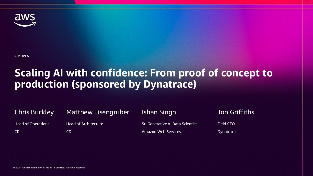 AWS re:Invent 2025 - Scaling AI with confidence: From proof of concept to production (AIM209)