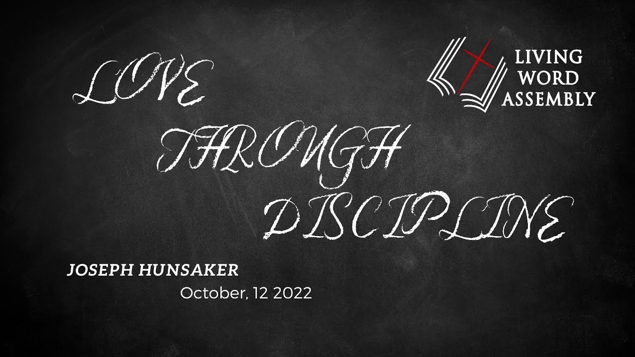"Love through Discipline" | Joseph Hunsaker | October, 12 2022