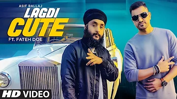Lagdi Cute (Full Song) Asif Ballaj ft. Fateh DOE | Ravi RBS | Latest Punjabi Songs 2019