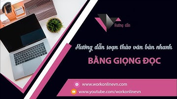 HƯỚNG DẪN SOẠN THẢO VĂN BẢN NHANH BẰNG GIỌNG NÓI