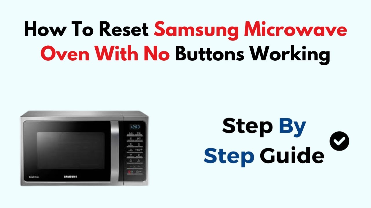 How To Reset Samsung Microwave Oven With No Buttons Working
