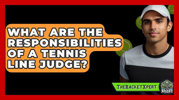 What Are The Responsibilities Of A Tennis Line Judge? - The Racket Xpert