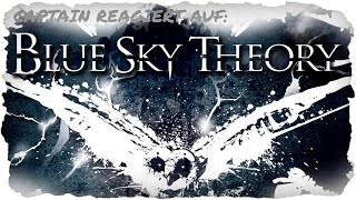 Captain reagiert auf: Blue Sky Theorie