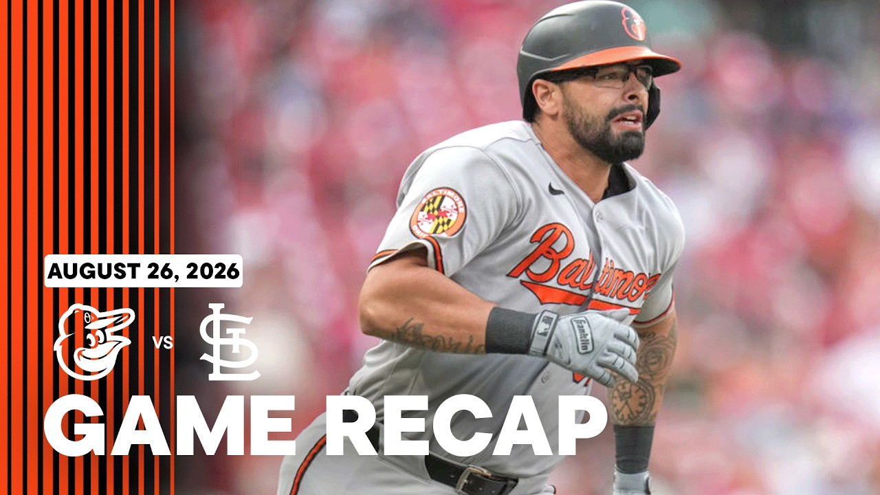 Orioles vs. Cardinals Game Recap (8/26/26) | MLB Highlights | Baltimore Orioles