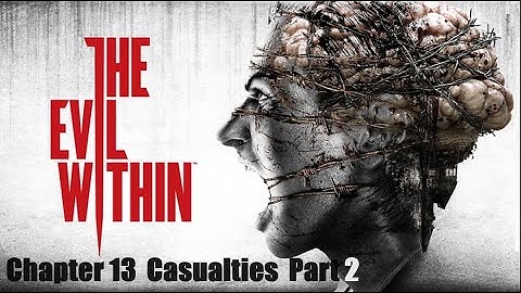The Evil Within - Chapter 13 - Casualties - Part 2