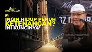 INGIN HIDUP PENUH KETENANGAN? INI KUNCINYA - USTADZ FIRANDA ANDIRJA