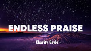 Charity Gayle - Endless Praise (Lyrics)