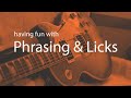 Phrasing and licks