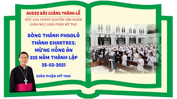 Audio giảng lễ | 325 năm thành lập Dòng Thánh Phaolô Thành Chartres| Đức Cha Phêrô Nguyễn Văn Khảm.
