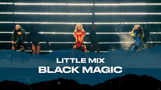 Little Mix - Black Magic (Live At The Last Show For Now...)