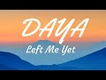 Daya- Left Me Yet Lyrics