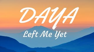 Daya- Left Me Yet Lyrics Resimi