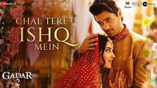 Chal Tere Ishq Mein Gadar 2 | | Utkarsh Sharma | Simratt  | Vishal Mishra | Mithoon | Gadar 2 Songs