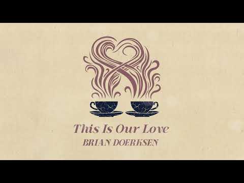 This Is Our Love | Brian Doerksen | Official Audio