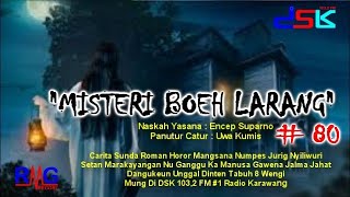 DONGENG SUNDA ''MISTERI BOEH LARANG'' BAGIAN = 80 II RADIO DSK FM KARAWANG