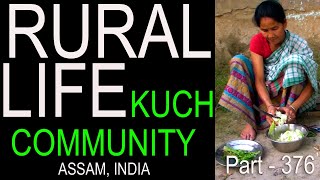 RURAL LIFE OF KUCH  COMMUNITY IN ASSAM, INDIA, Part  -  376 ...