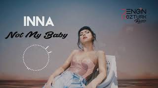 INNA - Not My Baby (EngiN OzturK RemiX) Resimi