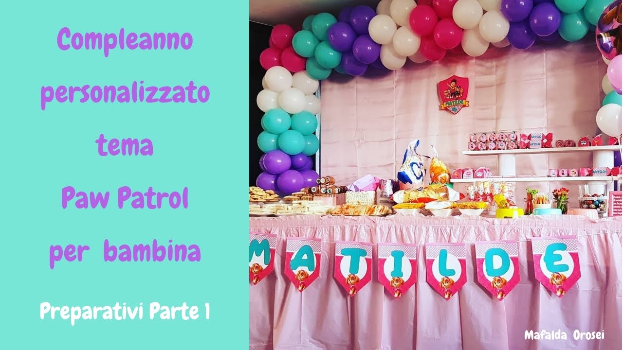 Compleanno personalizzato tema Paw Patrol per bambina - Preparativi parte 1  