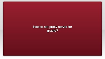 How to set proxy server for gradle?