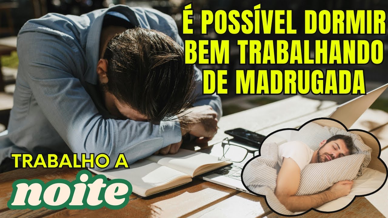 É possível dormir bem trabalhando de madrugada - YouTube