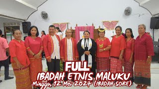 Full Prosesi Ibadah Minggu 12 Mei 2024 (Ibadah Sore) ||  Etnis Maluku