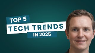 Top 5 Tech Trends Shaping 2025!