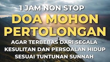 🔴 Doa Mohon Pertolongan Allah Dari segala kesulitan hidup ‼️1 JAM NON STOP Sesuai Sunnah